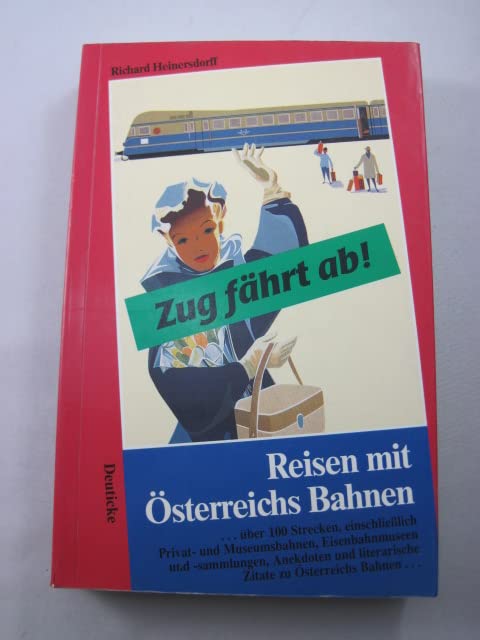 Zug fährt ab: Reisen mit Österreichs Bahnen Books