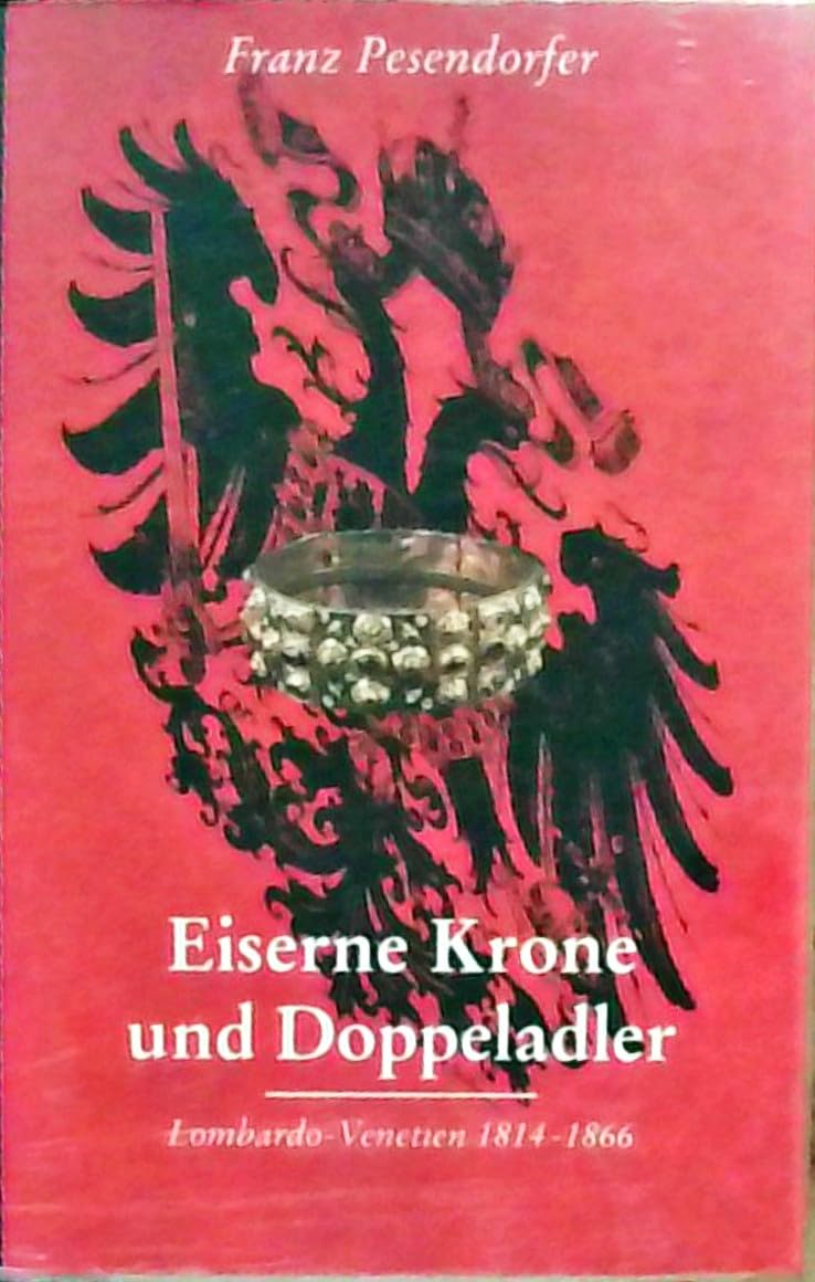 Eiserne Krone und Doppeladler: Lombardo-Venetien 1814 - 1866 Foreign Languages ​​& Dictionaries