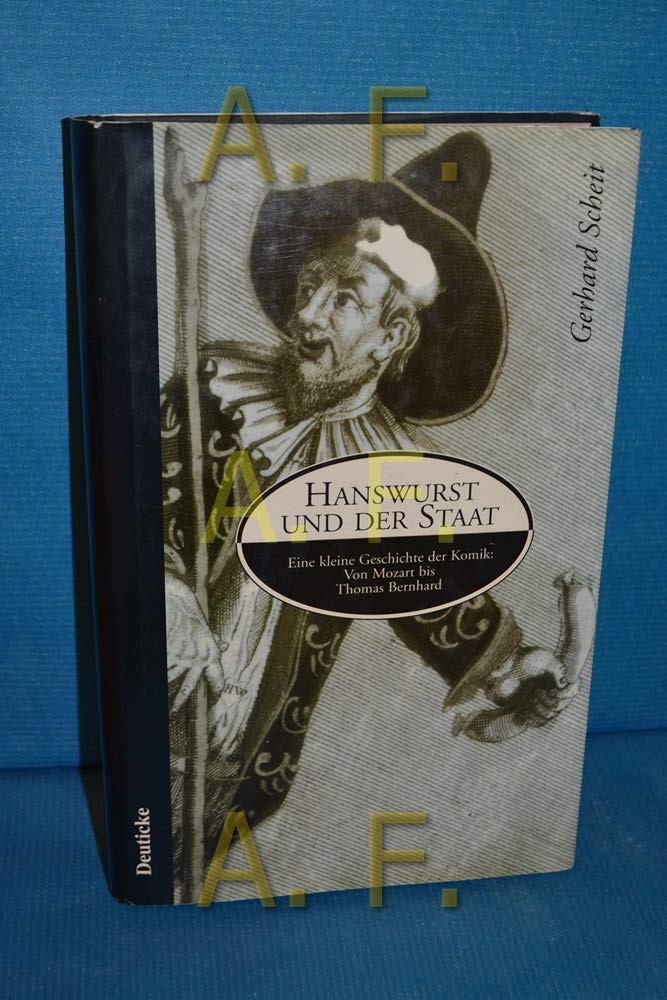 Hanswurst und der Staat: eine kleine Geschichte der Komik: Von Mozart bis Thomas Bernhard Fiction