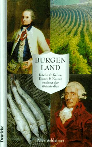 Burgenland: Küche & Keller, Kunst & Kultur entlang der Weinstraßen Leisure, Home & Garden