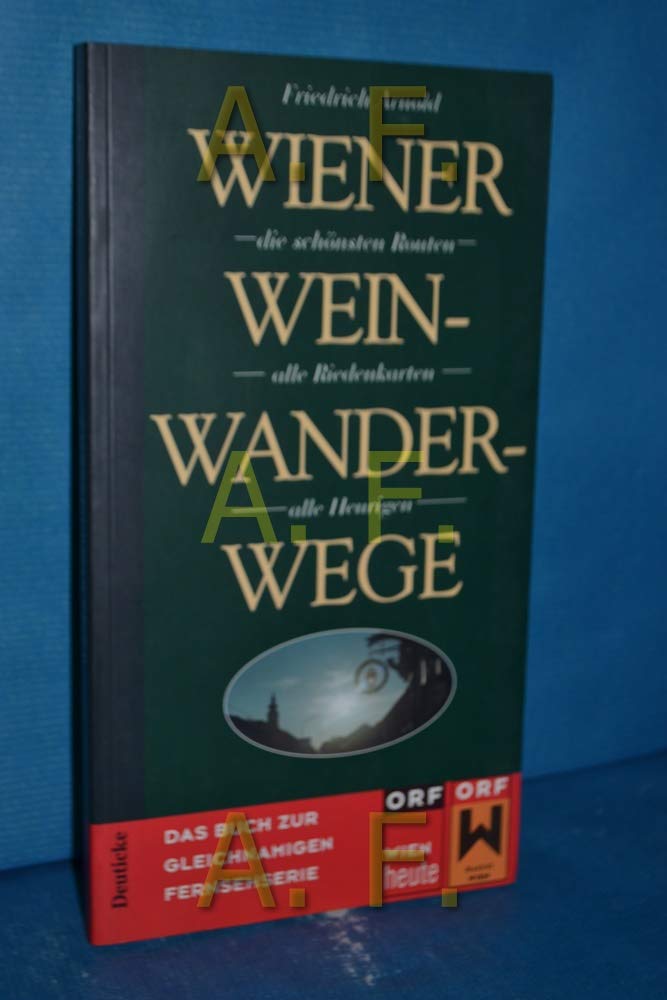 Wiener Weinwanderwege: Die schönsten Routen, alle Riedenkarten, alle Heurigen Travel Books