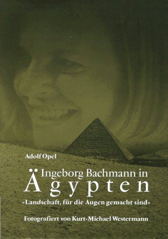 Ingeborg Bachmann in Ägypten: "Landschaft, für die Augen gemacht sind" Inspiring women