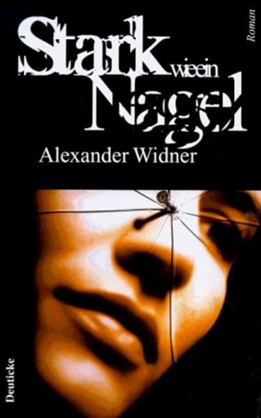 Stark wie ein Nagel: Das Buch vom stille stehenden Leben. Roman Contemporary literature