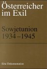 Österreicher im Exil: Sowjetunion 1934-1945 Politics & History