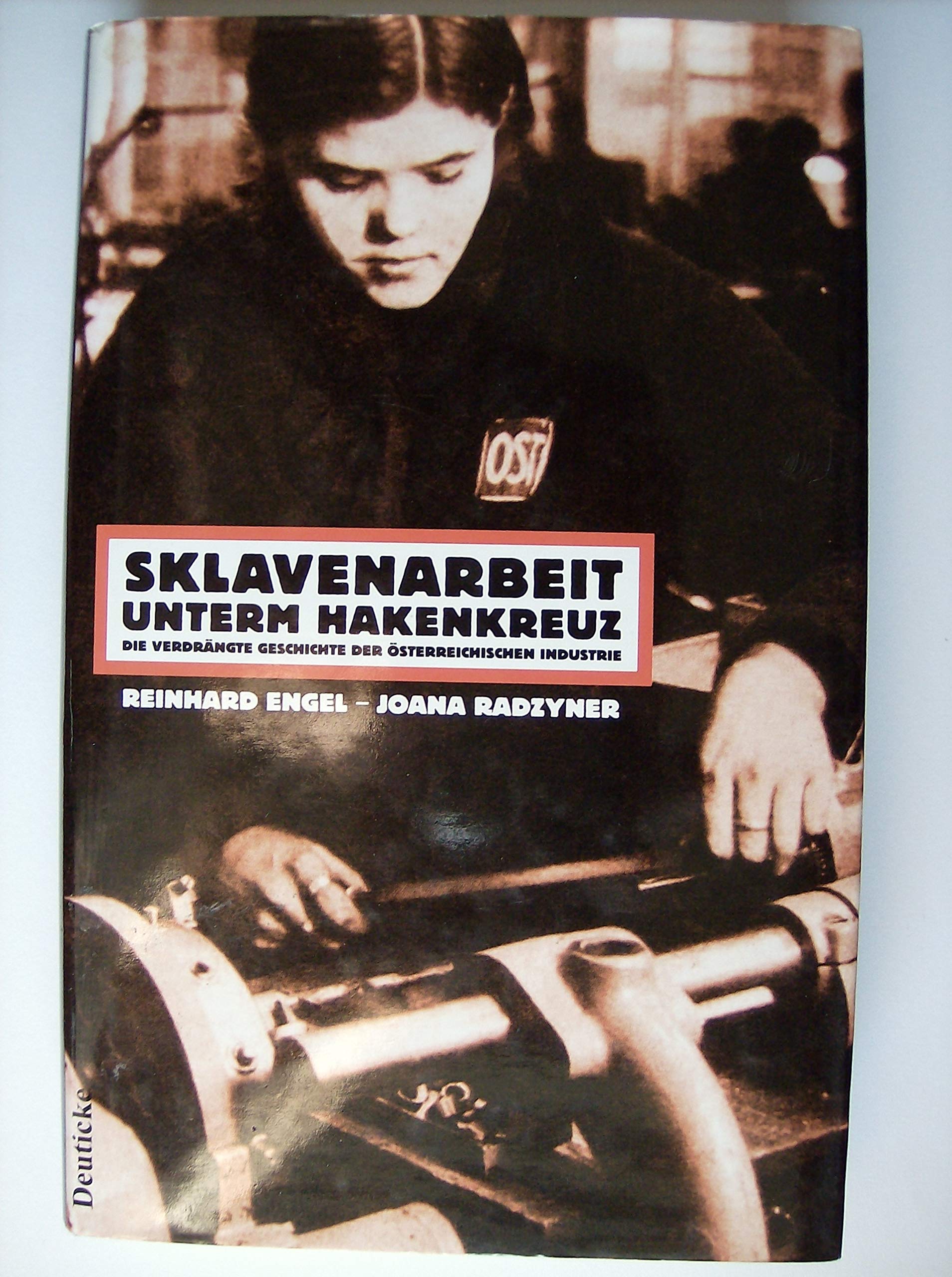 Sklavenarbeit unterm Hakenkreuz: Die verdrängte Geschichte der österreichischen Industrie Business, Finance & Career