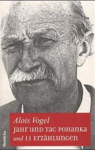Alois Vogel Werkausgabe: Band III: Jahr und Tag Pohanka und 11 Erzählungen Contemporary literature