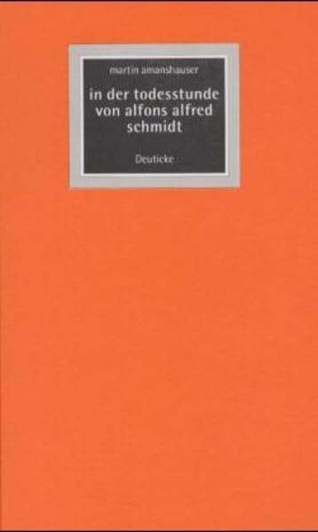 In der Todesstunde des Alfons Alfred Schmidt: Eine Heurigenoper, Gedichte & eine Taschenbahn Books