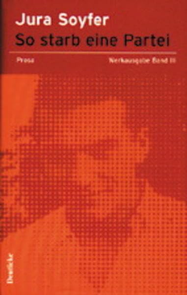 Jura Soyfer Werkausgabe Band 3: So starb eine Partei - Prosa Classics