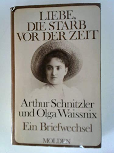 Liebe, die starb vor der Zeit. Arthur Schnitzler und Olga Waissnix. Ein Briefwechsel Essays & Short Stories