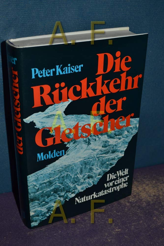 Die Rückkehr der Gletscher. Die Welt vor einer Naturkatastrophe Business & Technology