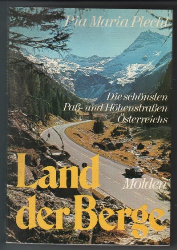 Land der Berge : die schönsten Pass- u. Höhenstrassen Österreichs; ein Reiseführer Books