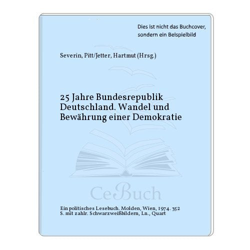 Fünfundzwanzig Jahre Bundesrepublik Deutschland. Wandel und Bewährung einer Demokratie Politics & History