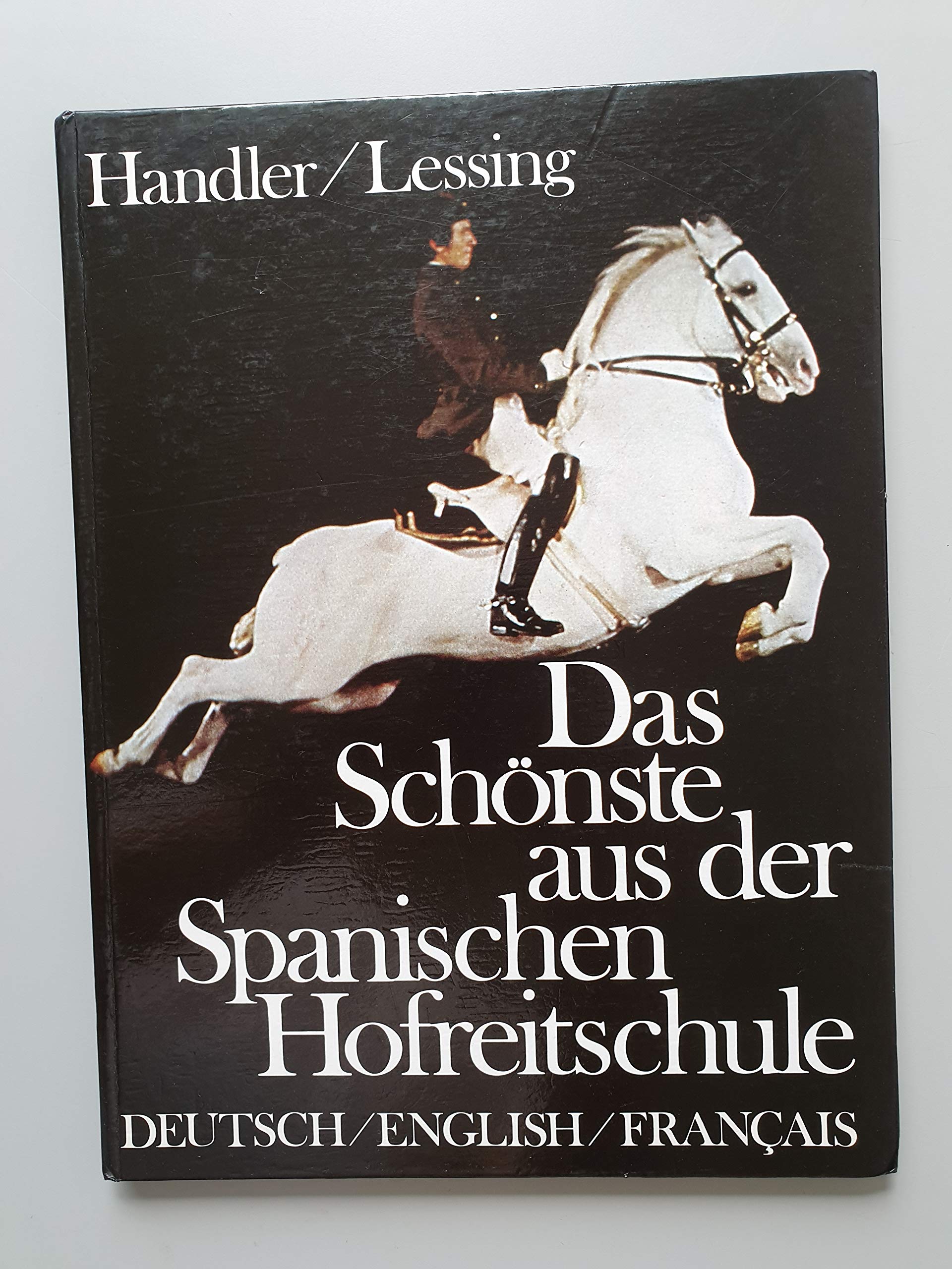 Das Schönste aus der Spanischen Hofreitschule = The Spanish Riding School of Vienna = La Haute Ecole Espagnole de Vienne book