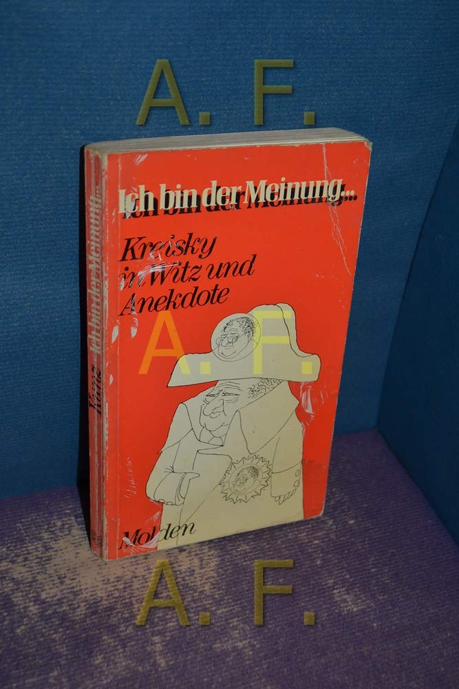 Ich bin der Meinung. Kreisky in Witz und Anekdote Books