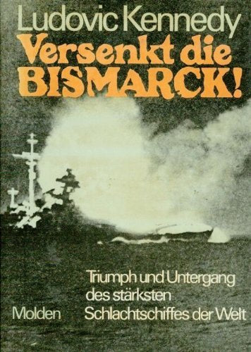 Versenkt die Bismarck. Triumph und Untergang des stärksten Schlachtschiffes der Welt Politics & History