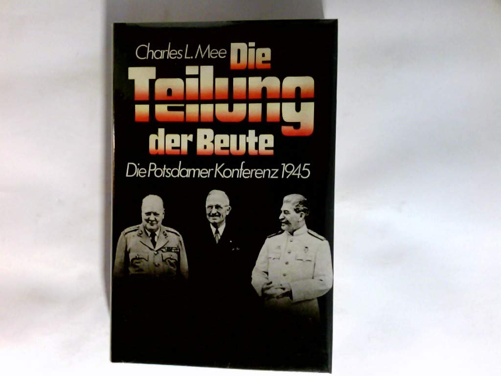 Die Teilung der Beute. Die Potsdamer Konferenz 1945 Politics & History