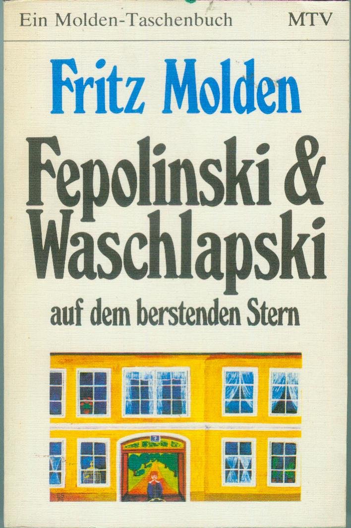 Fepolinski und Waschlapski auf dem berstenden Stern. Bericht einer unruhigen Jugend Politics & History