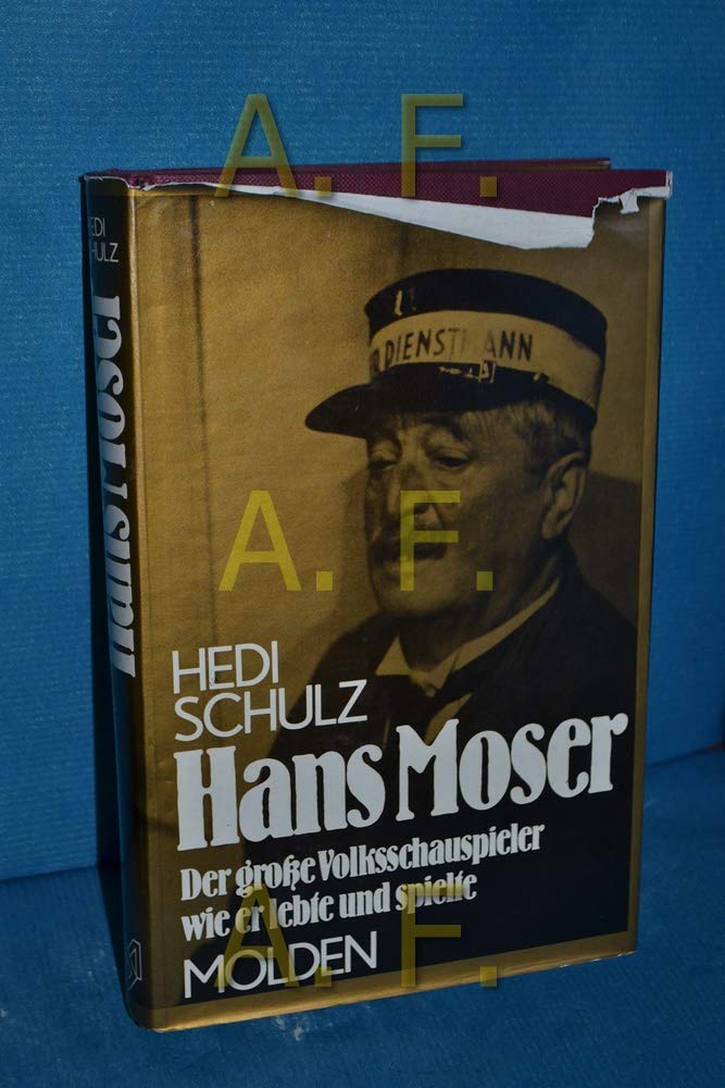 Hans Moser. Der große Volksschauspieler wie er lebte und spielte Film, Art & Culture