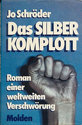 Product Image: Das Silber- Komplott. Roman einer weltweiten Verschwörung