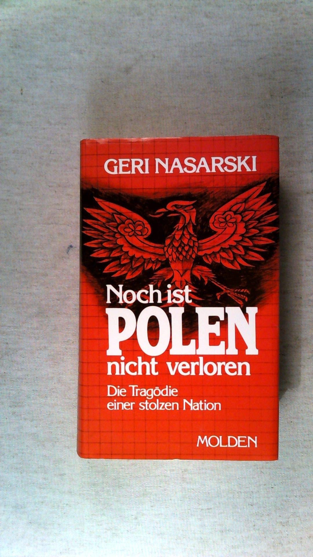 Noch ist Polen nicht verloren. Die Tragödie einer stolzen Nation Politics & History