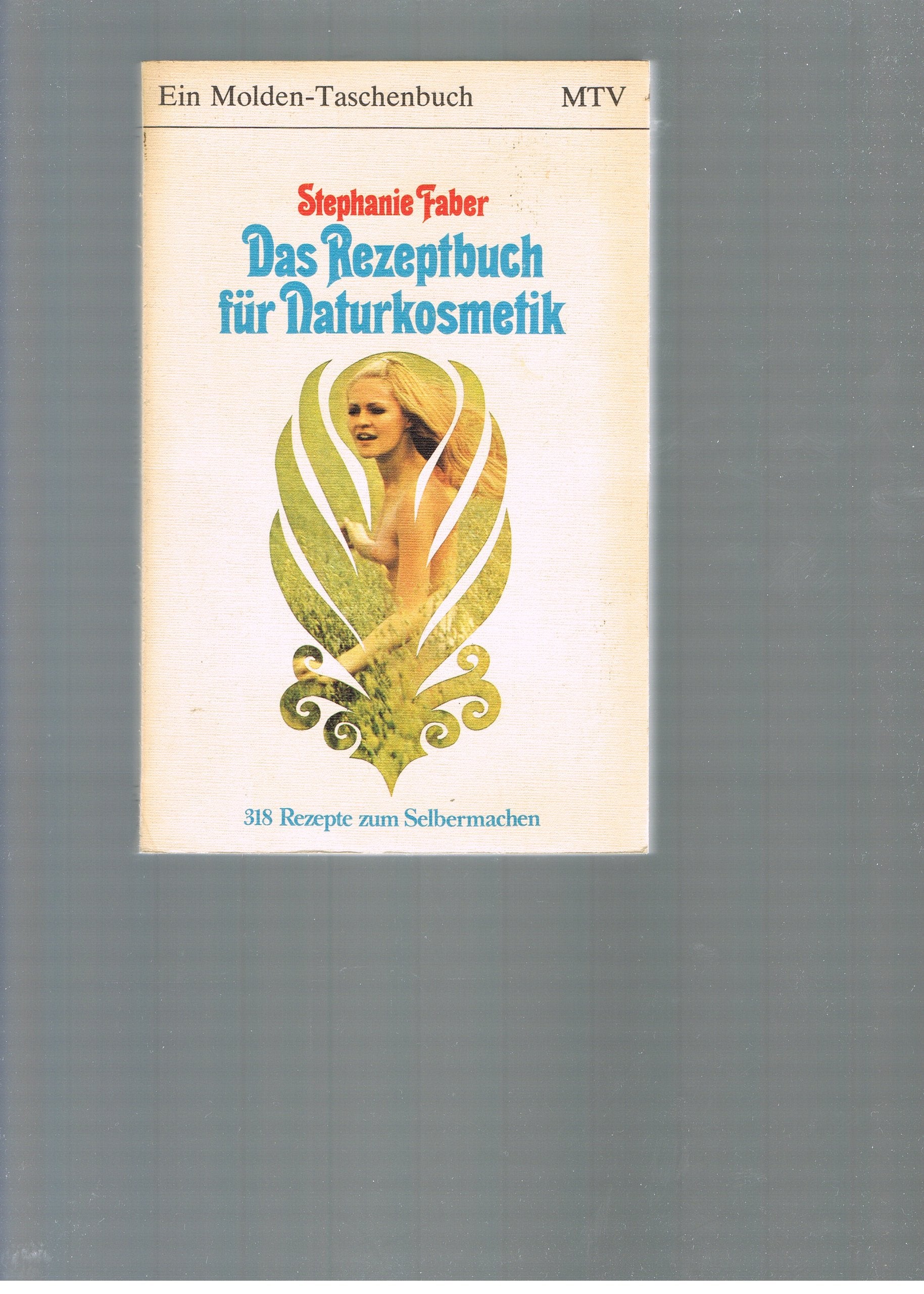 Das Rezeptbuch für Naturkosmetik, 318 Rezepte zum Selbermachen Books