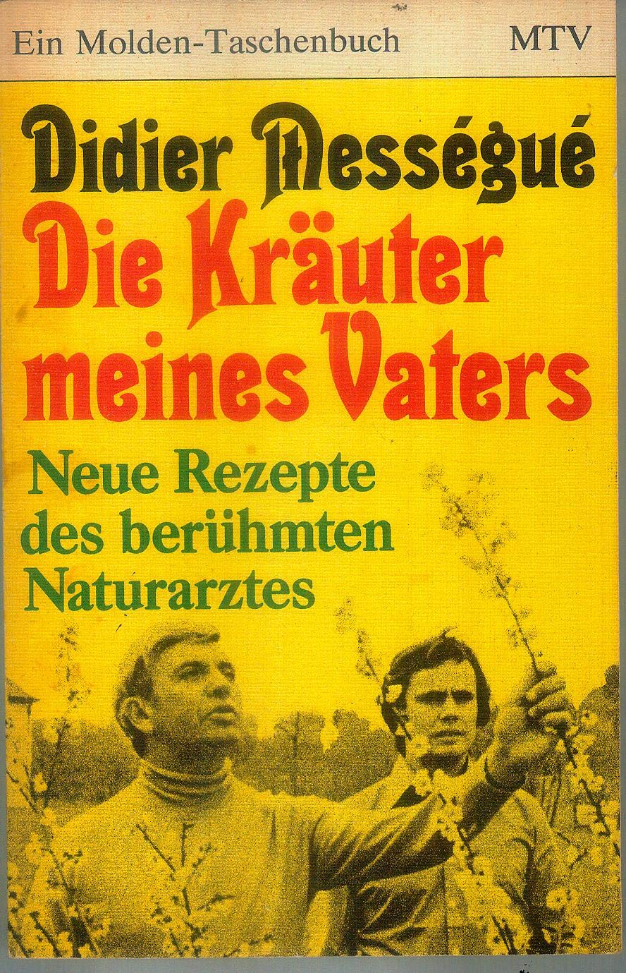 Die Kräuter meines Vaters - Neue Rezepte des berühmten Naturarztes. Books