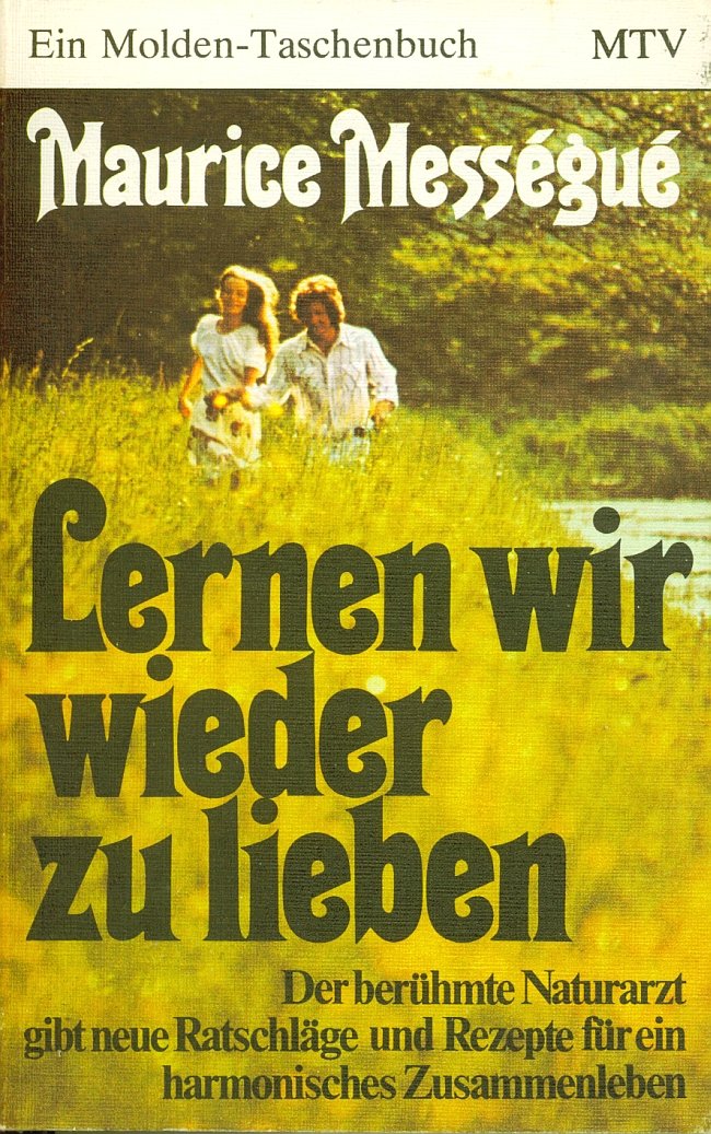 Lernen wir wieder zu lieben : der berühmte Naturarzt gibt neue Ratschläge u. Rezepte für eine harmonisches Zusammenleben. Books