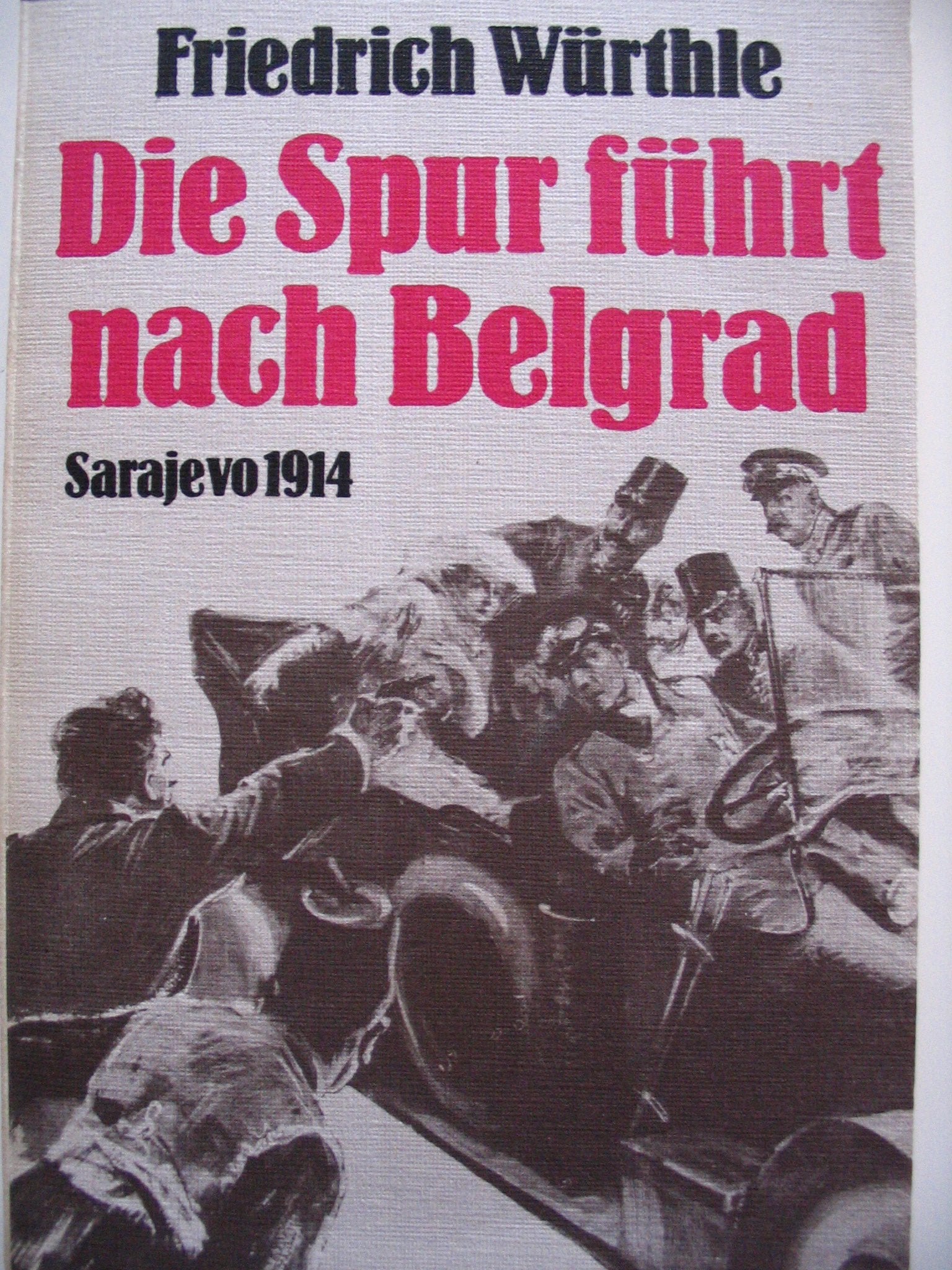 Die Spur führt nach Belgrad - Sarajevo 1914 Books