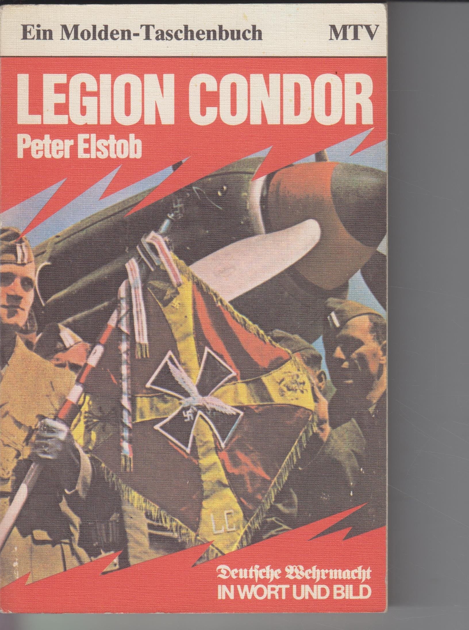 Legion Condor. Peter Elstob. Aus d. Amerikan. übertr. von Ursula Fronz / Ein Molden-TaschenbuchBd. 151 : Dt. Wehrmacht in Wort u. Bild Politics & History
