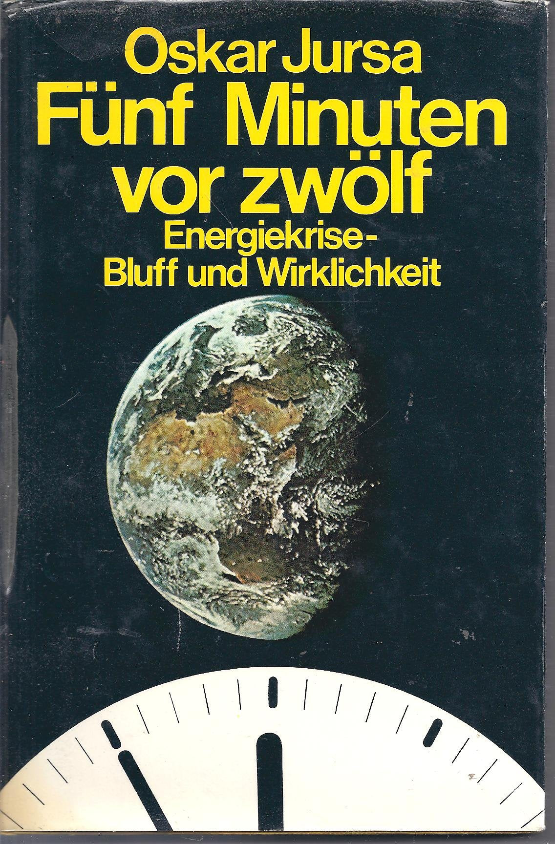 Fünf Minuten vor zwölf. Energiekrise, Bluff und Wirklichkeit Books