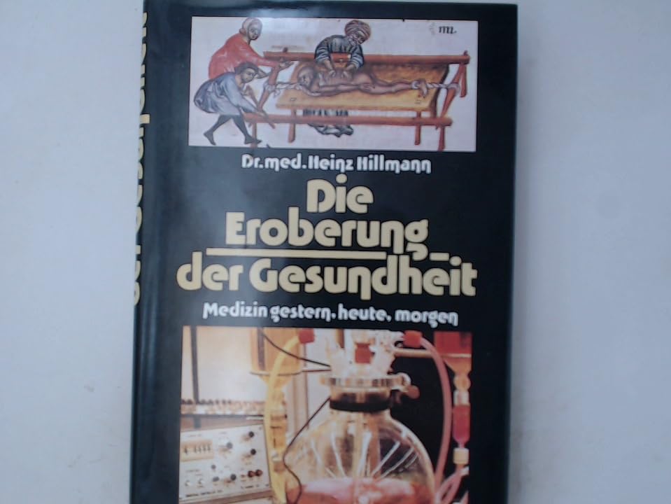 Die Eroberung der Gesundheit. Medizin gestern, heute, morgen Books