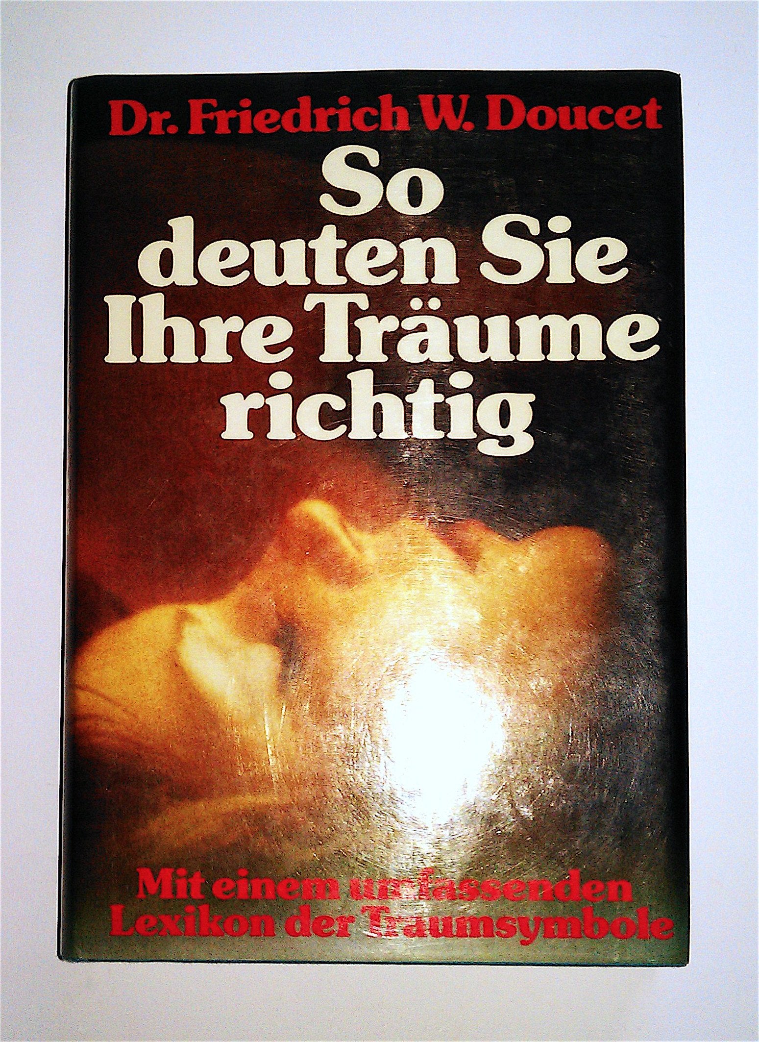 So deuten Sie Ihre Träume richtig. Mit einem umfassenden Lexikon der Traum- Symbole Learning & Reference