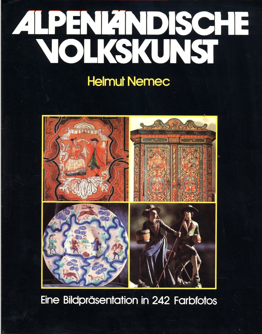 Alpenlandische Volkskunst: Eine Bildprasentation in 242 Farbfotos (German Edition) book