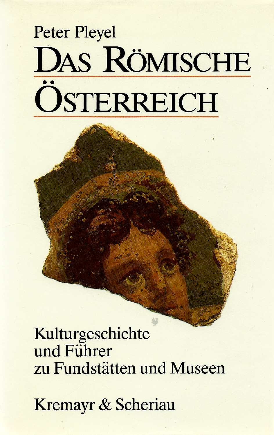 Das Römische Österreich. Ein Führer zu Fundstätten und Museen Film, Art & Culture