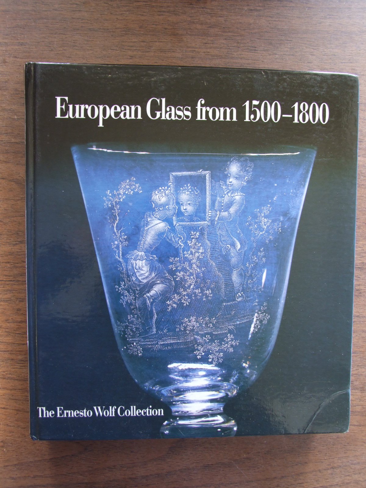 EUROPEAN GLASS FROM 1500-1800: THE ERNESTO WOLF COLLECTION. Books