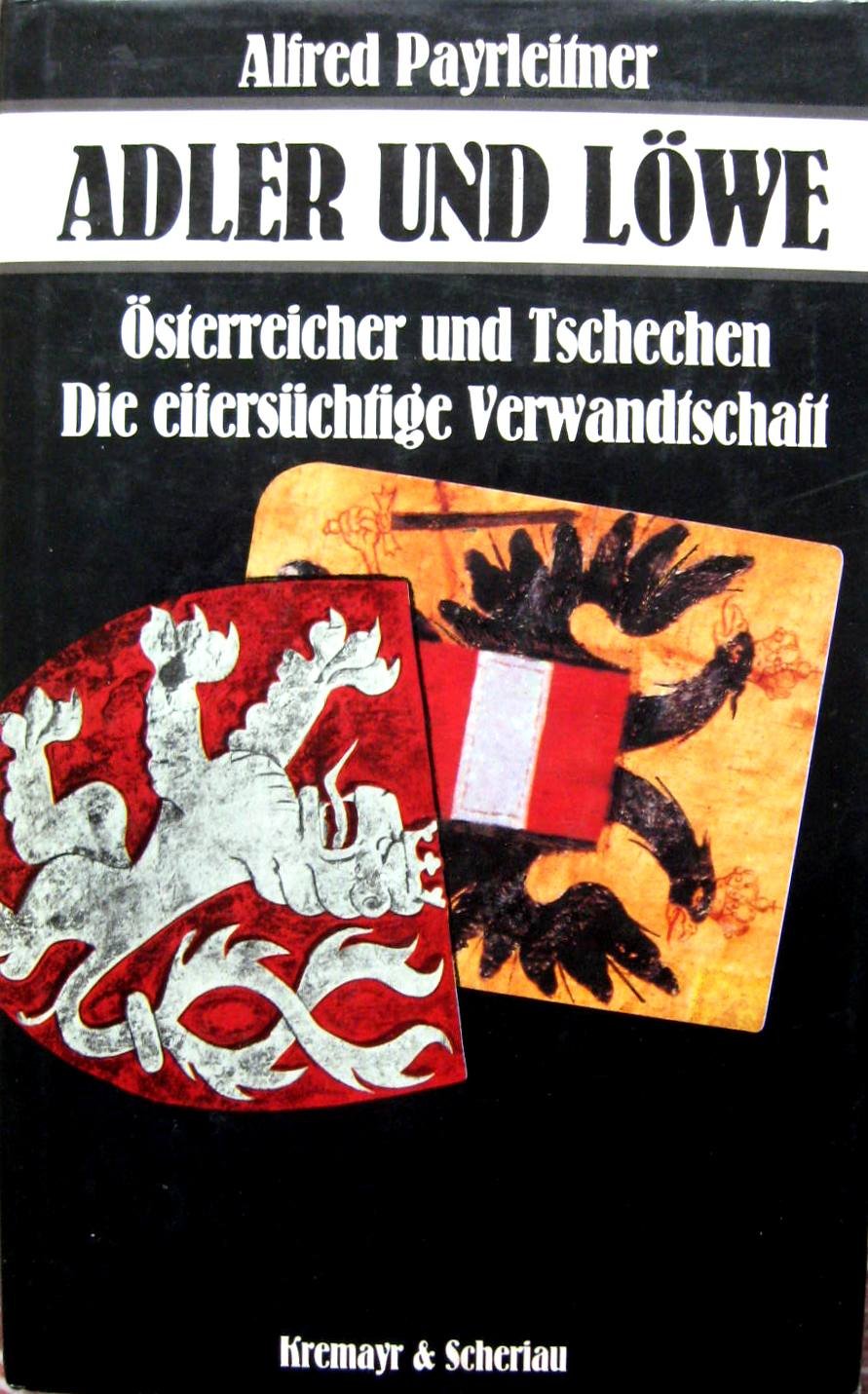 Adler und Löwe. Österreicher und Tschechen. Die eifersüchtige Verwandtschaft Books
