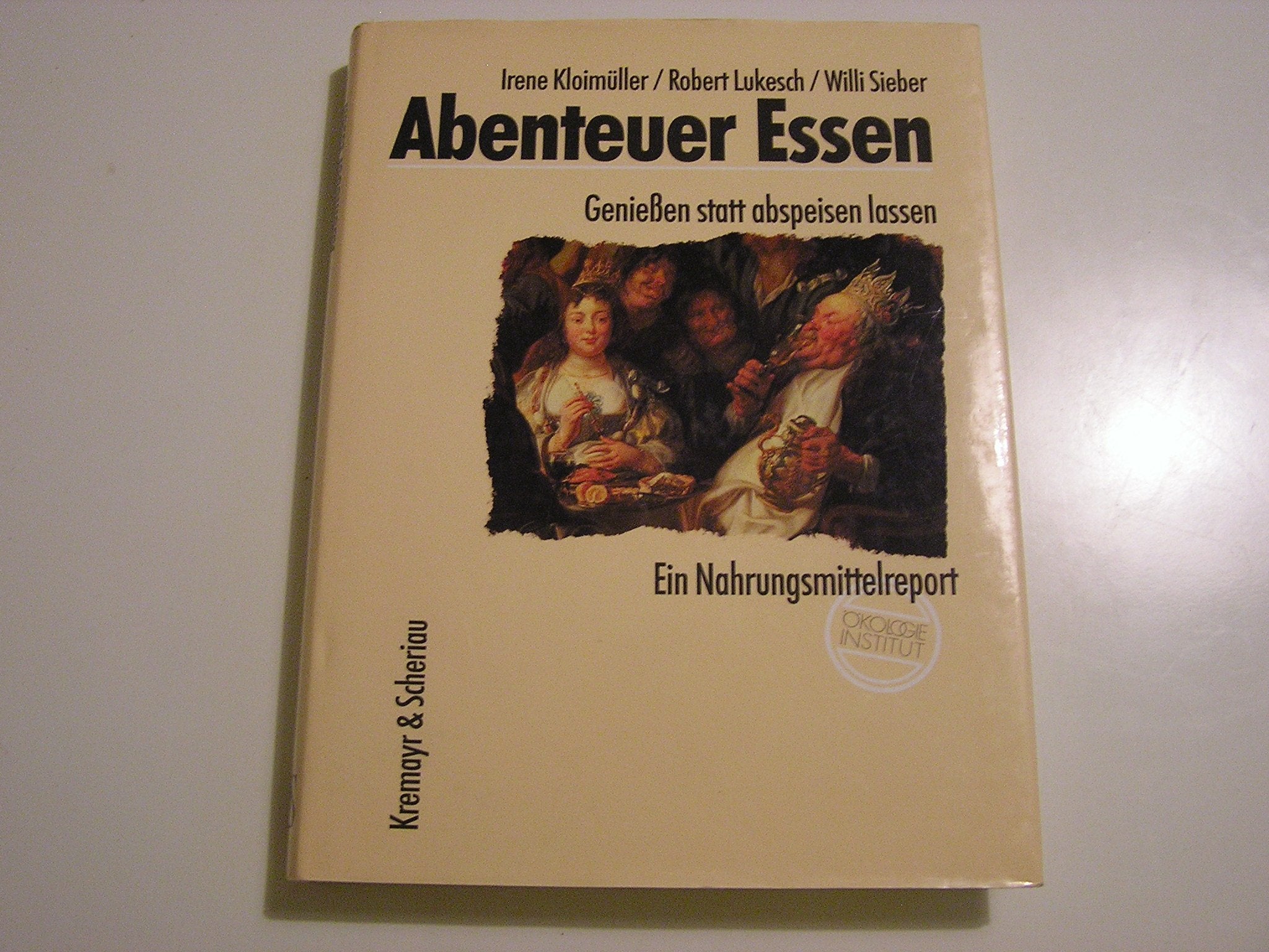 Abenteuer Essen. Geniessen statt abspeisen lassen. Ein Nahrungsmittelreport Medicine