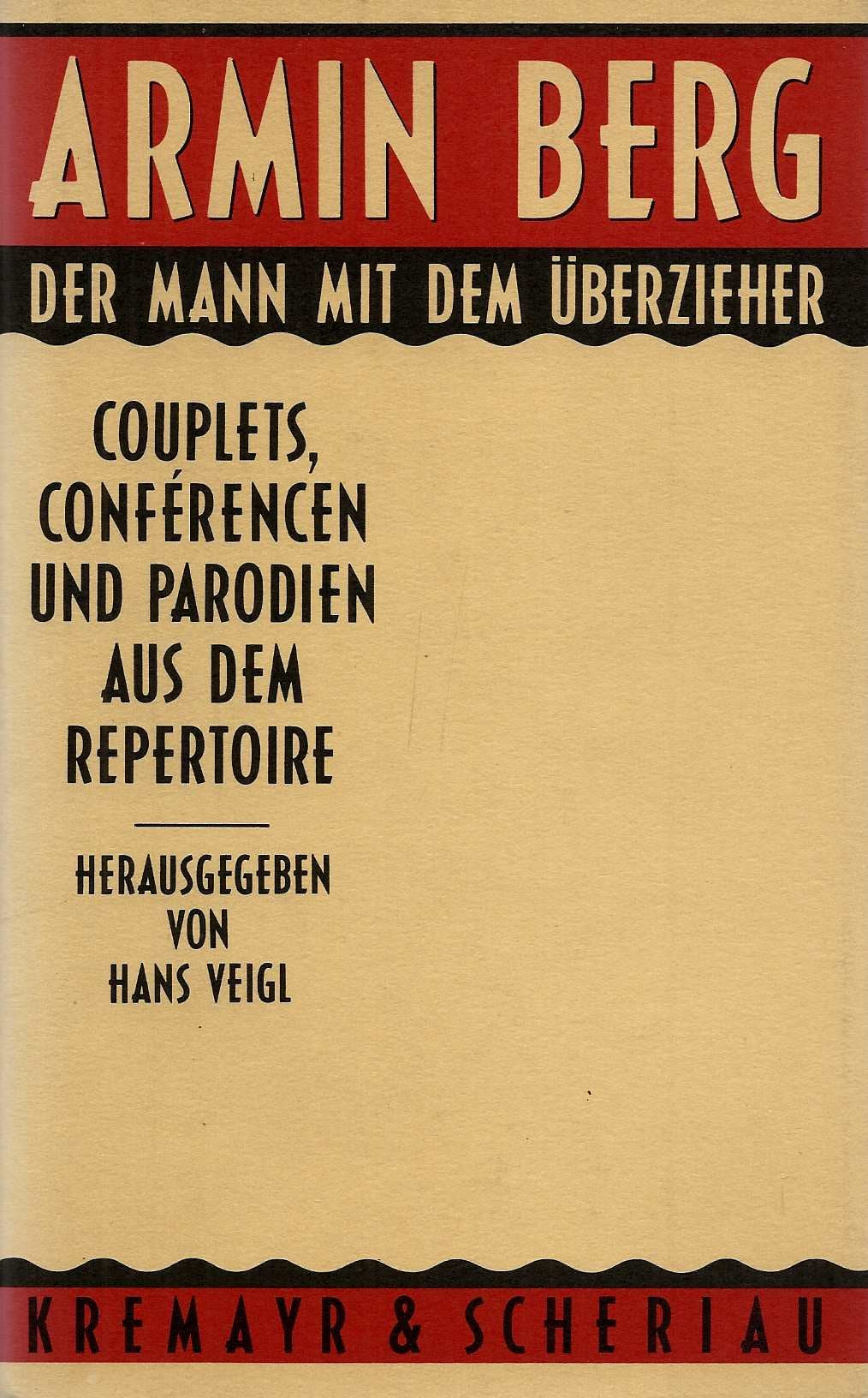 Armin Berg. Der Mann mit dem Überzieher. Couplets, Conferencen und Parodien aus dem Repertoire Fiction