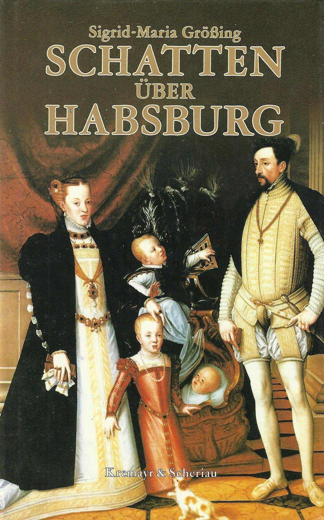 Schatten über Habsburg: Mit Porträts nach zeitgenössischen Gemälden und Photographien Politics & History