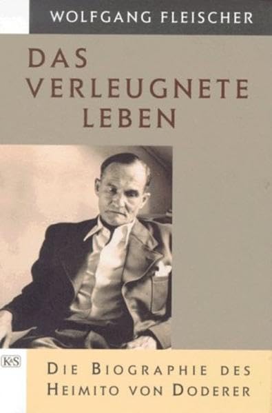Das verleugnete Leben. Die Biographie des Heimito von Doderer Art & Literature