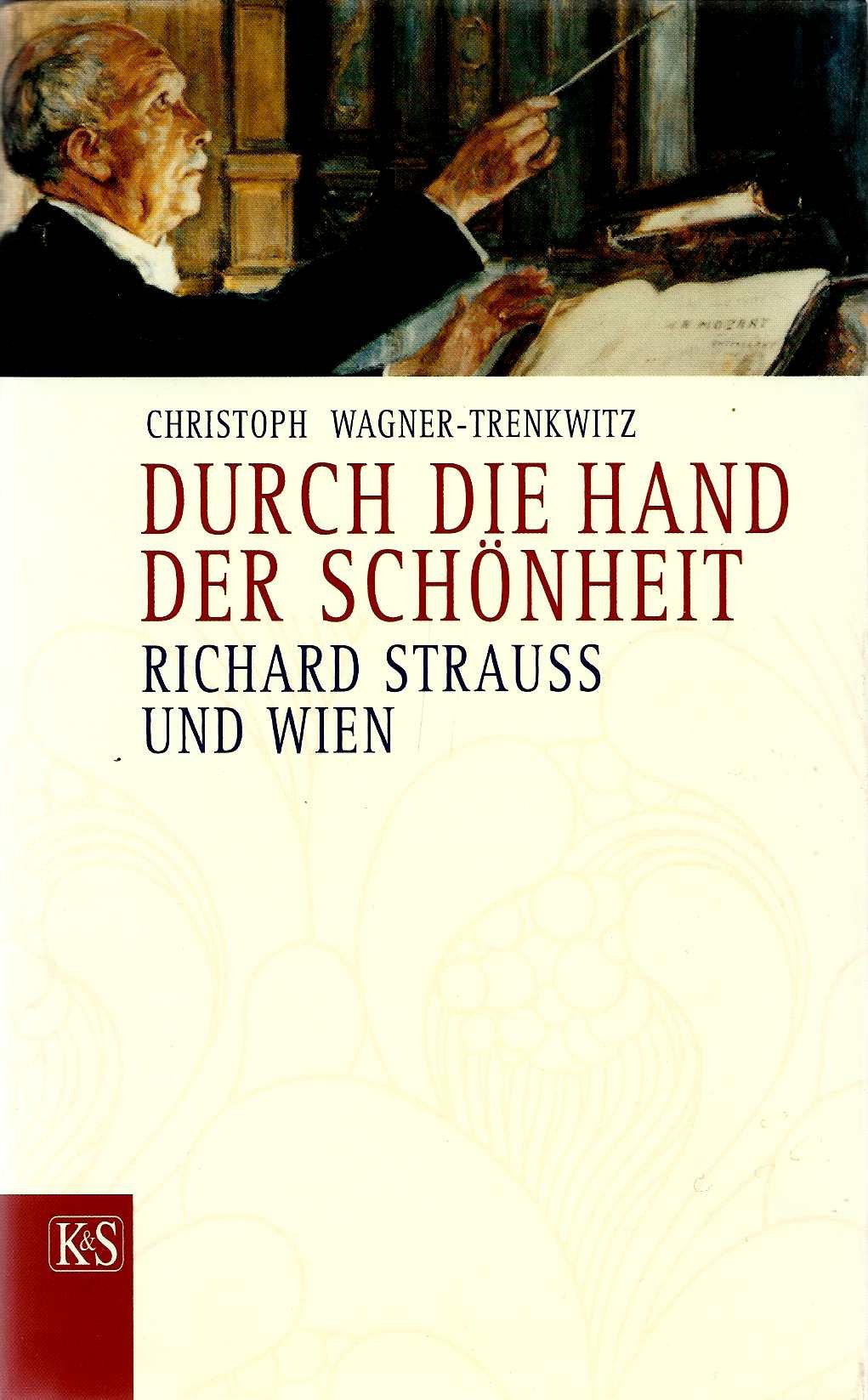 Durch die Hand der Schönheit: Richard Strauss und Wien Politics & Society