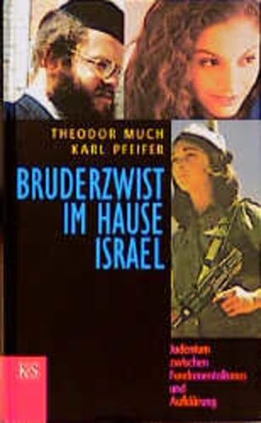 Bruderzwist im Hause Israel: Judentum zwischen Fundamentalismus und Aufklärung Politics & History