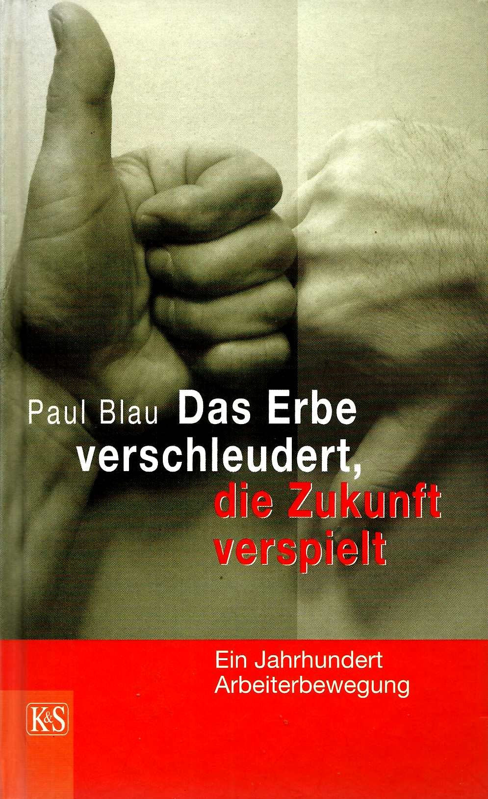 Das Erbe verschleudert, die Zukunft verspielt. Ein Jahrhundert Arbeiterbewegung Politics & Society