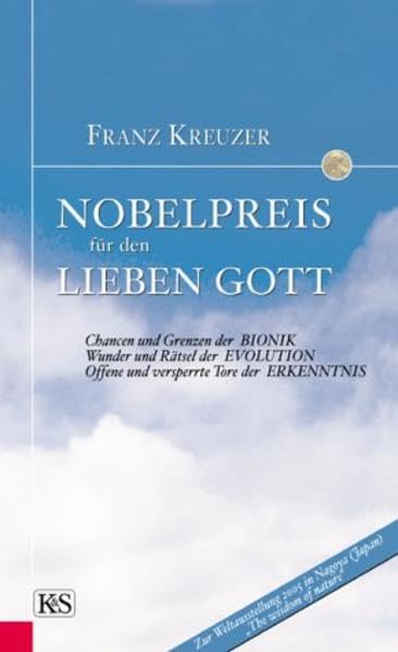 Nobelpreis für den lieben Gott: Chancen und Grenzen der Bionik, Wunder und Rätsel der Evolution, Offene und versperrte Tore der Erkenntnis Leisure, Home & Garden