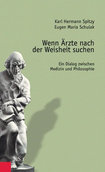 Wenn Ärzte nach der Weisheit suchen. Ein Dialog zwischen Medizin und Philosophie. Medicine