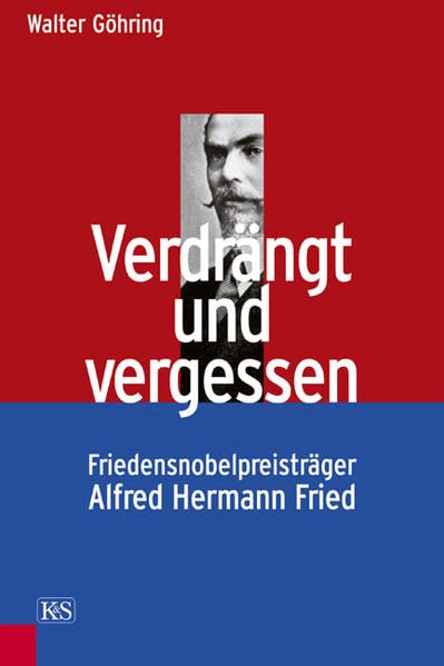 Verdrängt und vergessen: Friedensnobelpreisträger Alfred Hermann Fried Memories