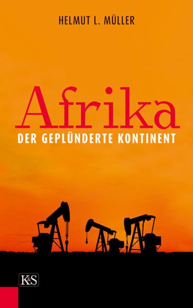 Afrika, der geplünderte Kontinent Social Sciences