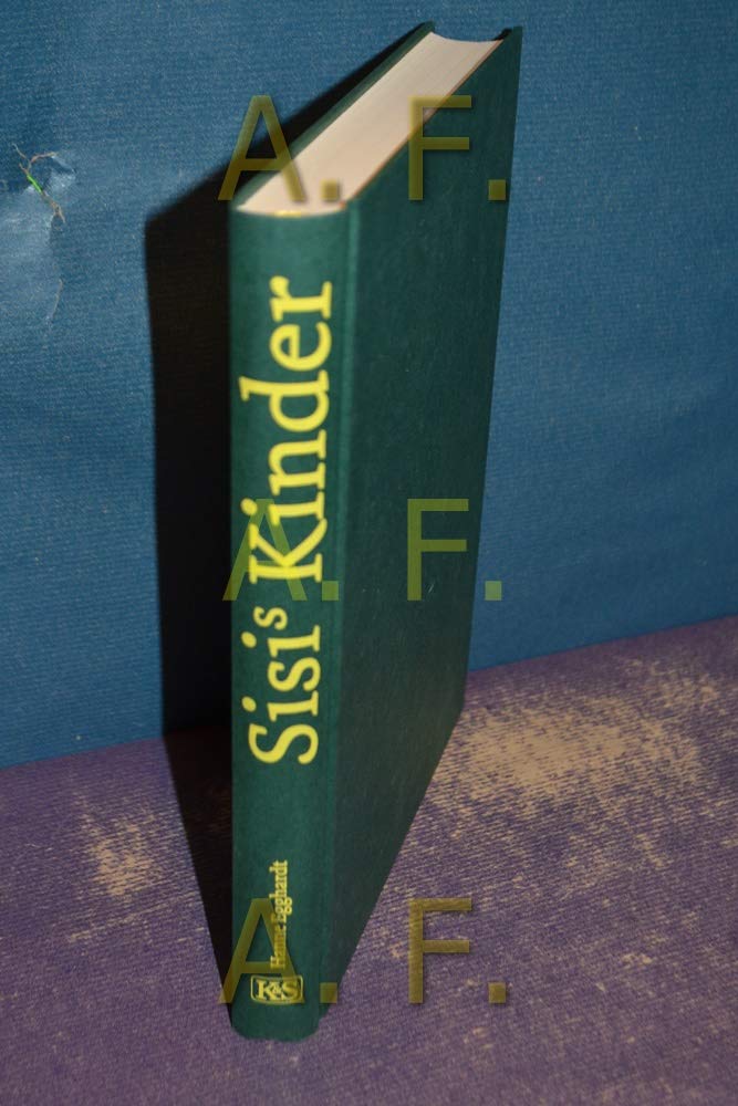 Sisi's Kinder: Leben im Schatten einer exzentrischen Mutter Memories
