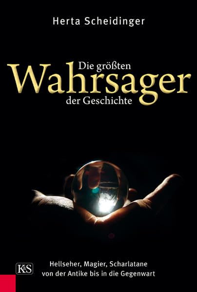 Die größten Wahrsager der Geschichte: Hellseher, Magier, Scharlatane von der Antike bis in die Gegenwart Memories
