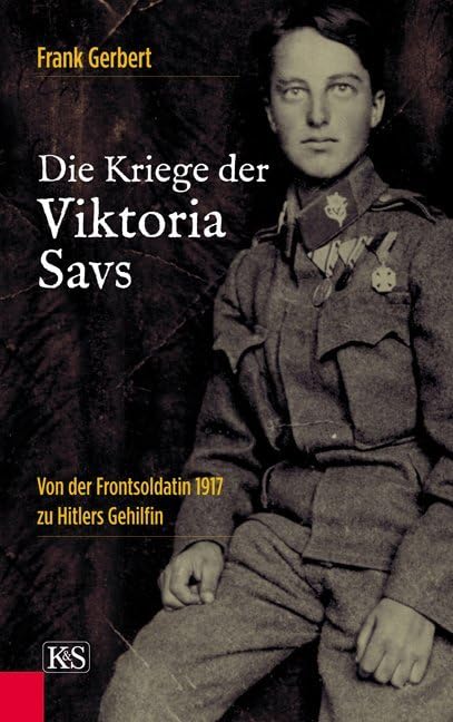 Die Kriege der Viktoria Savs: Von der Frontsoldatin 1917 zu Hitlers Gehilfin Film, Art & Culture